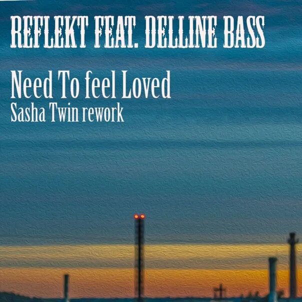 Need to feel loved feat delline. Need to feel Loved. Reflekt ft. Delline Bass need to feel Loved. Reflekt ft. Delline Bass. Reflekt - i need to feel Loved картинка.