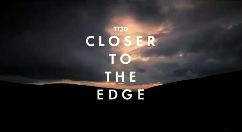 Переведи closer. Closer to the Edge. Closer to the Edge перевод. Closer to the Edge кадры из клипа. Over the Edge, over again.