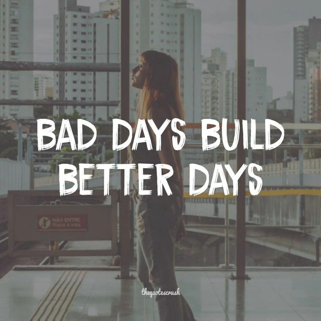 Как переводится days are. Bad Days build better. Good Day Bad Day. Better Days перевод. Good Days after Bad Days quotes.