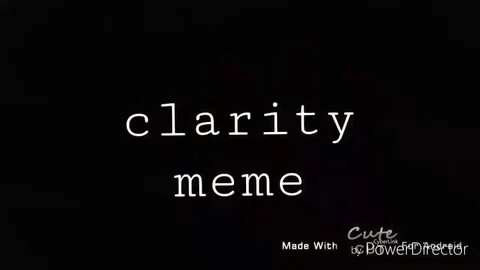 Clarity meme