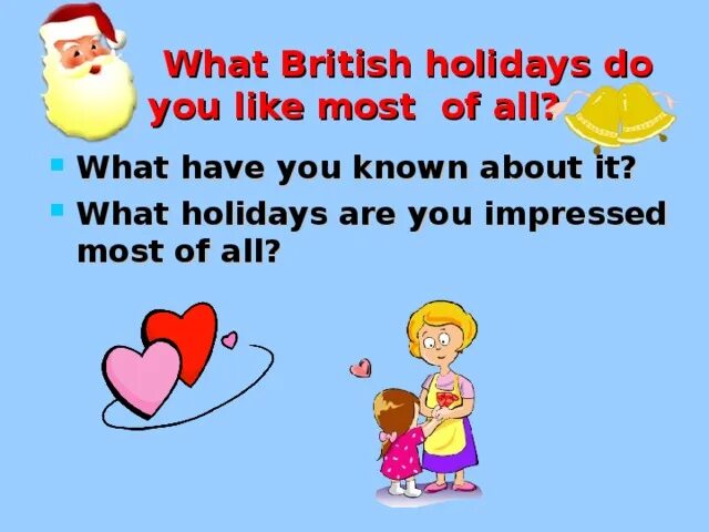 What Holidays do you know. What British Holidays do you know. What is a Holiday. What Russian Holidays do you know. When do you have holidays