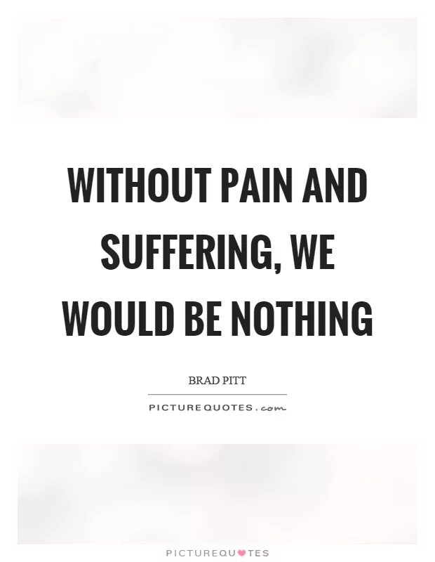 Pain quotes. Without pain