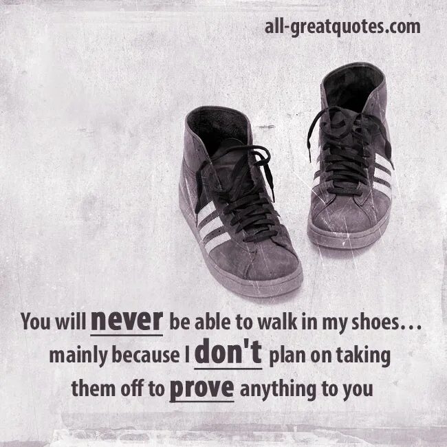 Try walking in my shoes. In my shoes. try walking in my shoes перевод. волкинг ин май шуз.