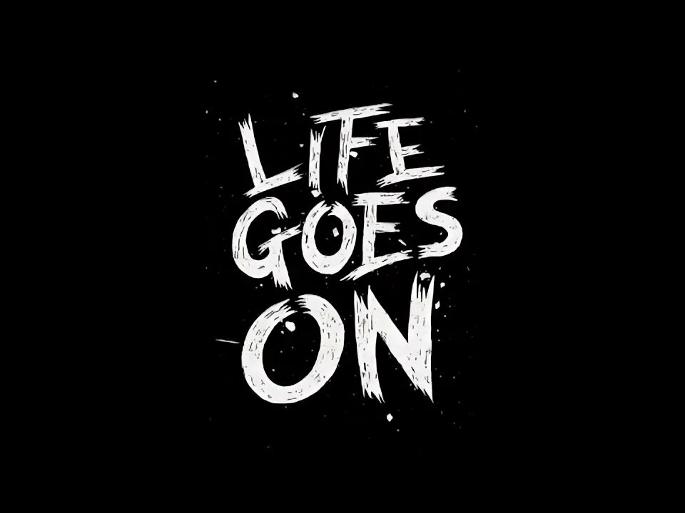 Life goes на русском. Life goes on. Life goes on обои на телефон. Life goes on надпись. Обои Lets go на телефон.