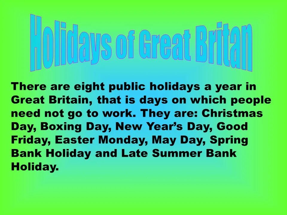Are there holidays in a year. Traditional and Holidays of great Britain. Summer Holidays in Britain. Spring Holidays in great Britain. Bank Holiday in great Britain.