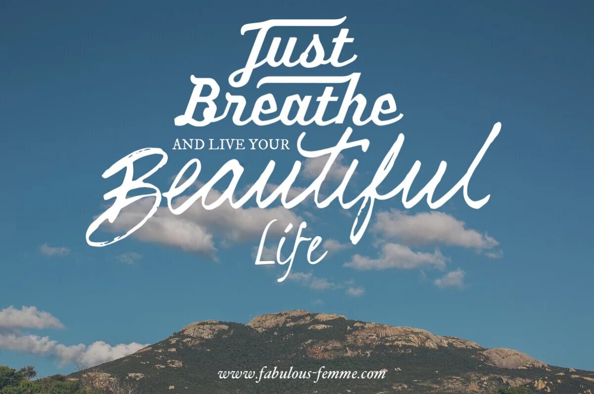 Do your life better. Live your Life. Live your best Life. Just Breathe quotes. Live your Life на рабочий стол.