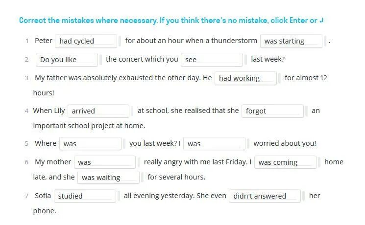 Correct the mistakes where necessary. Correct the mistakes. Peter had Cycled for about an hour when a Thunderstorm was starting.. Correcting mistakes. Where is the mistake