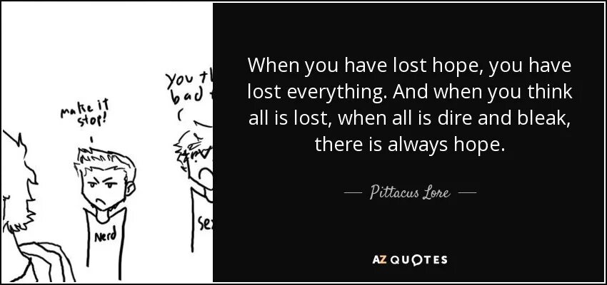 May have said it. Мем must never. Have Lost. When you are. Hope is the last thing ever Lost.