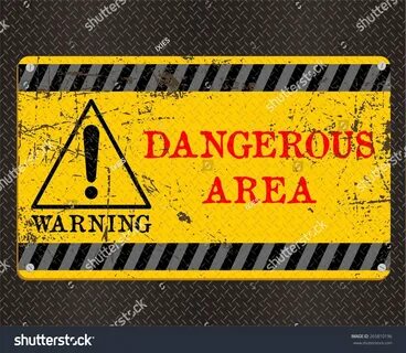 Dangerous area