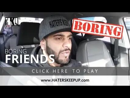 Boring friends