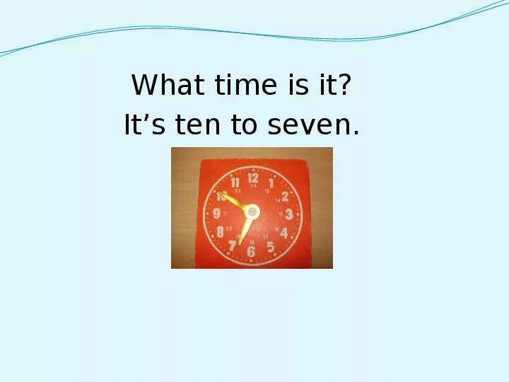 It s ten to three. What time is it. Its ten to Seven на часах. It s ten to Seven. It's ten to ten на часах.