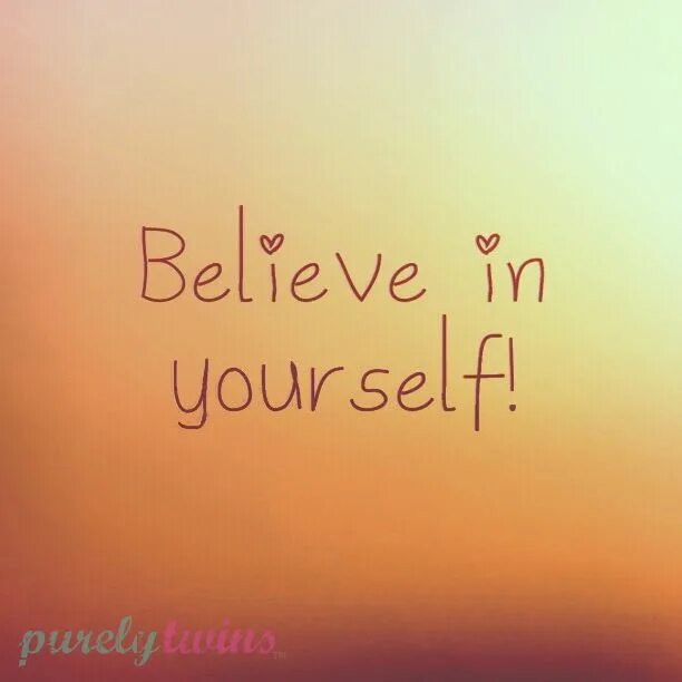 Because we believe. Believe in yourself. Believe in yourself картинки. Картинка belive in yur Salf. Believe yourself надпись.