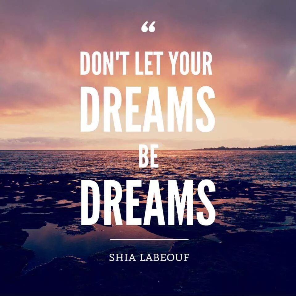 Dreams to be done. Don't Let your Dreams be Dreams. Алрайт Джаст Дреам. Is your Dream перевод. Life could be Dream обои.