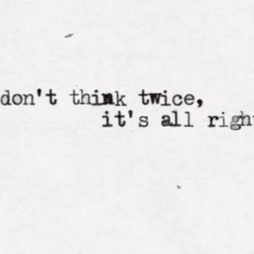 Don t think twice. Цитаты из песен twice. цитаты из песен твайс. think twice code once. jd73 - think twice (sean mccabe mix).