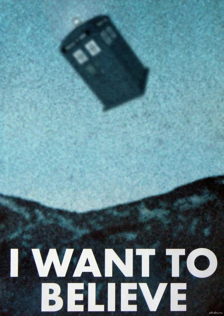 I need to believe. Доктор кто i want to believe. i want to believe тардис. i want to believe пепелац постер. i woant to belive.