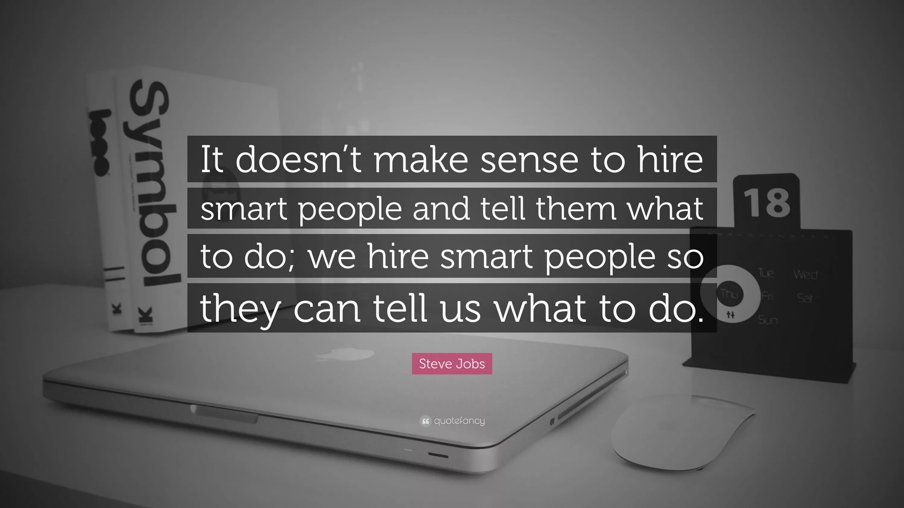 It doesn't make sense to hire Smart people Steve jobs. Study while others are sleeping; work while others are Loafing; and Dream while others are wishing. It doesn't make sense картинка. Make sense. It doesn t feeling