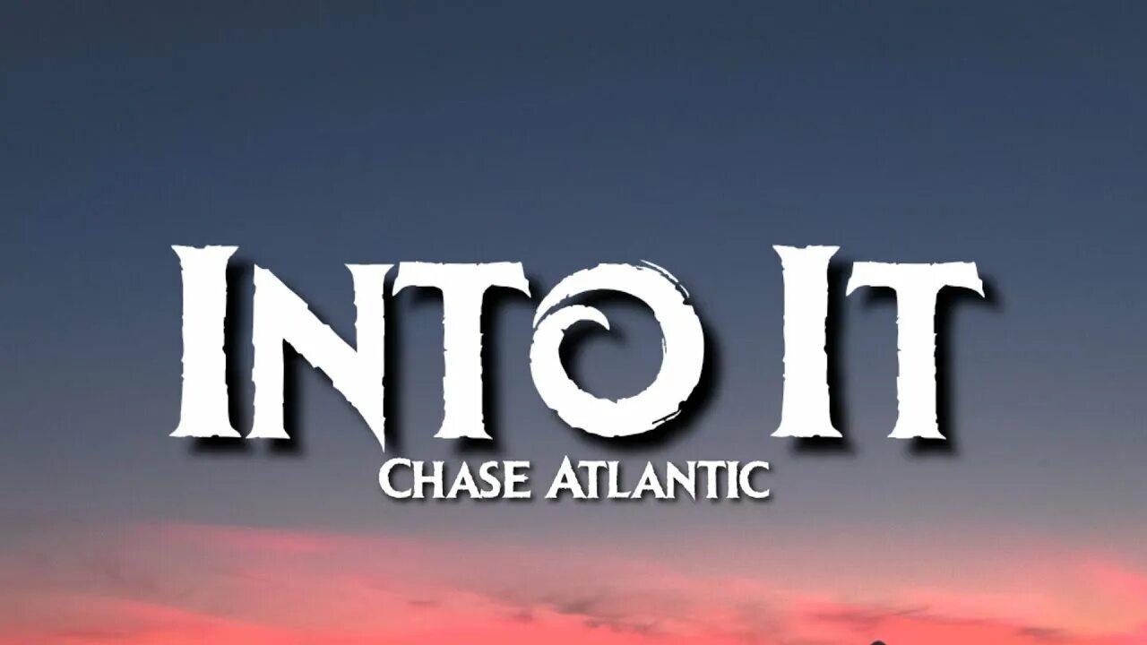 Chase atlantic into it текст. Чейз атлантик. инто ит chase атлантик. into it chase atlantic текст. табы чейз атлантик инто ит.