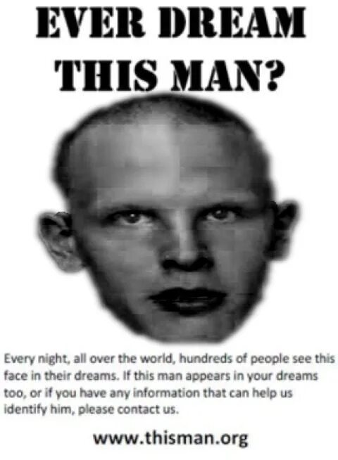 This man is he writes. Ever dream this man. ever you dream this man. have you seen this man in your dreams. this man фото.