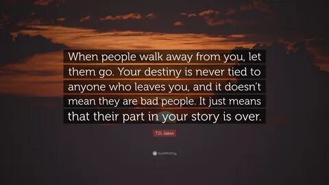 Walk away as the