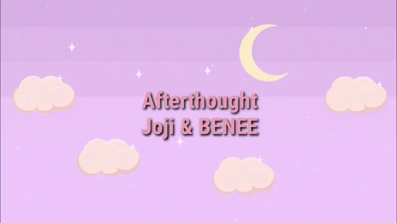 Afterthought. Benee joji. Afterthought. Afterthought. Afterthought.