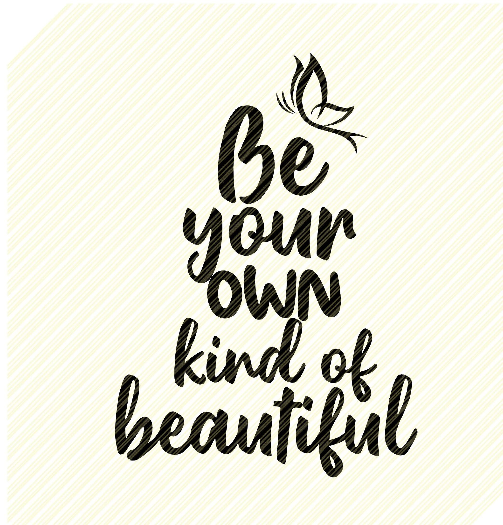 Your own kind. Be your own. life is beautiful svg. be your own kind of beautiful перевод на русский. my life is beautiful svg.