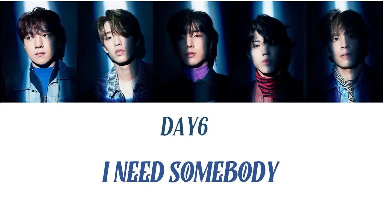 Day6 песни i need. Day6 need Somebody. I need Somebody. Day6- i need. Day6 i need Somebody обложка.