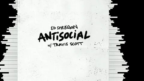 Antisocial ed sheeran travis