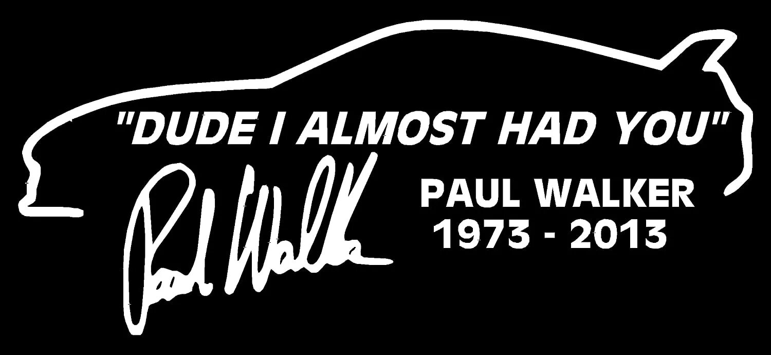 I can almost. Paul Walker наклейка. Paul Walker logo. Наклейка на авто пол Уокер. Be a Walker логотип.