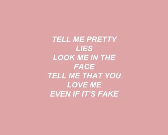 Love you told текст. Idfc Blackbear текст. Tell me pretty Lies look me in the face текст. Tell me pretty Lies look. Blackbear цитаты.