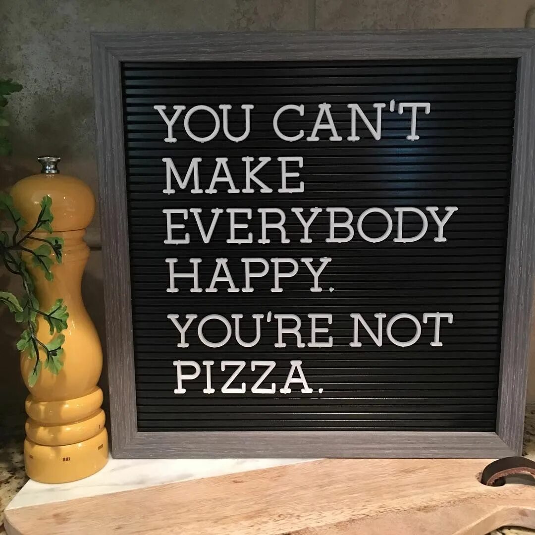 Everybody be happy. Pizza quotes. Quotes about pizza. Pizza from Letter.