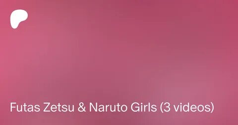 Futas Zetsu & Naruto Girls (3 videos) Patreon