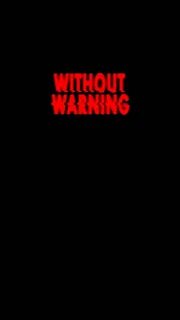 Without warning