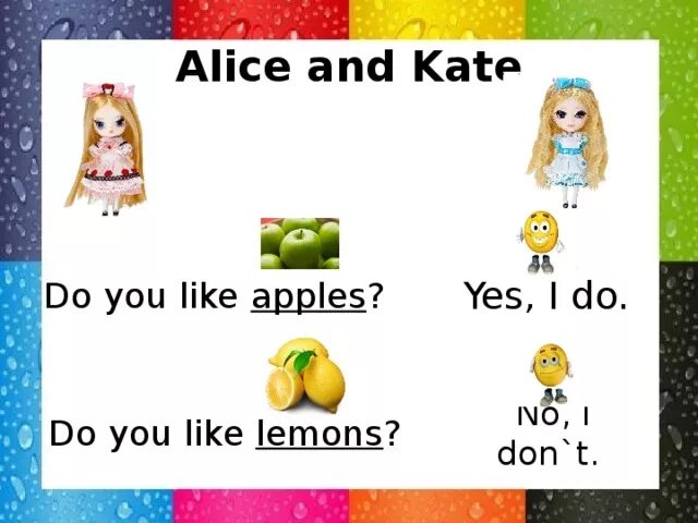 No i don t. Do you like apples. do you like apples?- yes, i do./no, i don&#039;t. картинка do you like i like apple. kate and i like или likes.