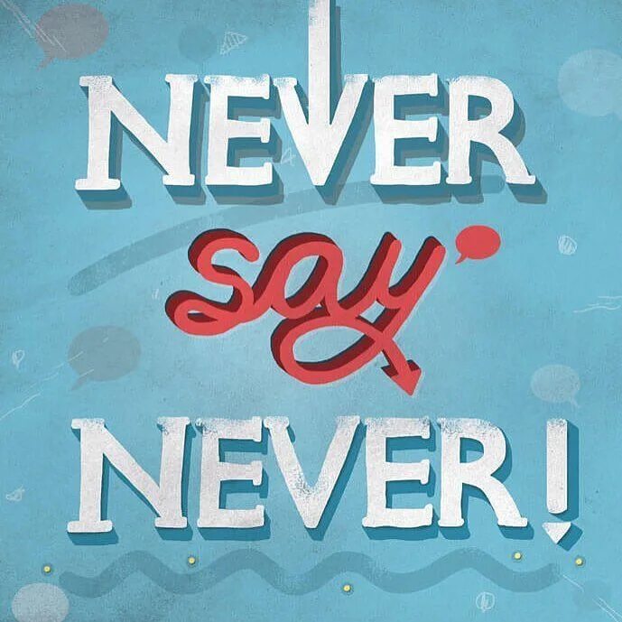 Never. Never say never картинки. never say never надпись. never say never красивым шрифтом. never say never шрифт.