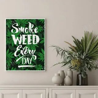 Smoke Weed Every Day Poster Weed Art Weed Birthday Gift Weed Party Weed W.....