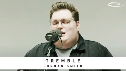 Tremble (Song Session) by Jordan Smith & Essential Worship.