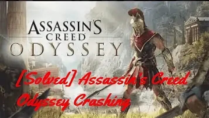 Решения ассасин крид. Assassins Creed Odyssey исправление ошибок. Вылетает ассасин Крид Одиссея без ошибок.