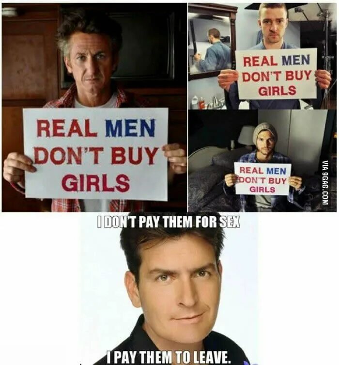 Real man. Real men don't buy girls. Чарли шин и Шон Пенн. Dont buy