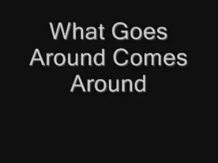 What goes around edit