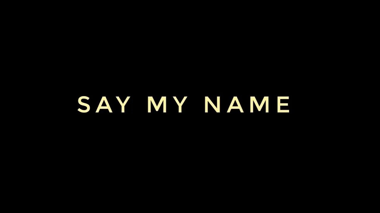 Say may name. Сэй май нейм. Say my name. Say my name David Guetta. Say.