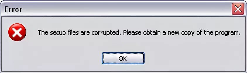 File could be corrupted. File corrupted. File is corrupted. The Setup files are corrupted please obtain a New copy of the program. The Setup files are corrupted.please obtain.