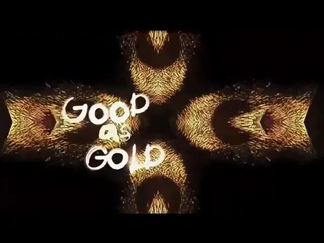 Be as good as Gold. Tiga good as Gold.