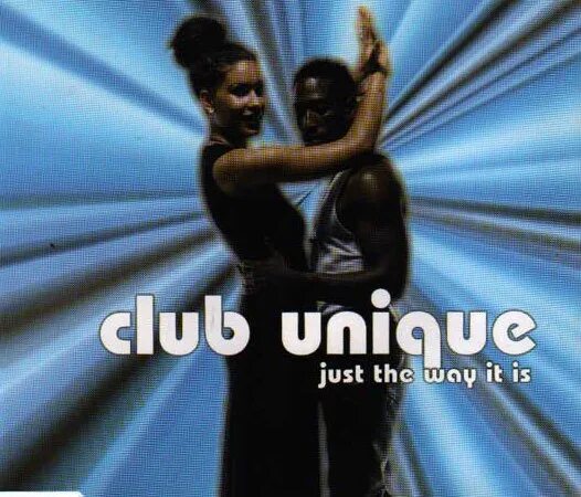 Just unique. Unique Club. Club unique just the way it is. Just the way it is, Baby. Just be unique.