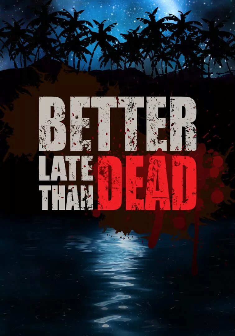 Deader than dead. Better late than dead. better late игра. better.late.than.dead-plaza. better.