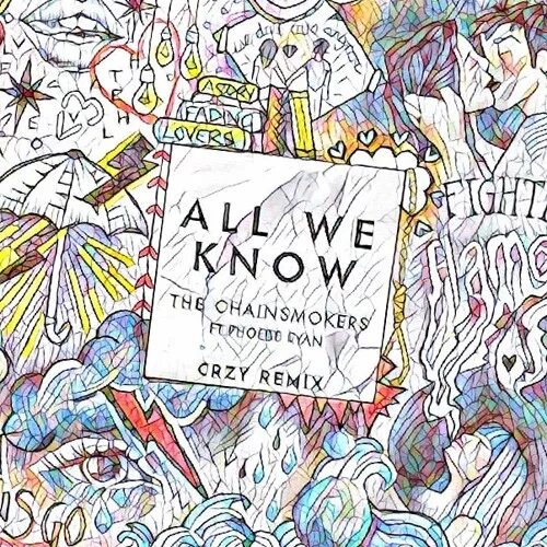 Chainsmokers обложка. The Chainsmokers - all we know. The Chainsmokers, Phoebe Ryan - all we know. For all we know группа США. Over and over the world we know