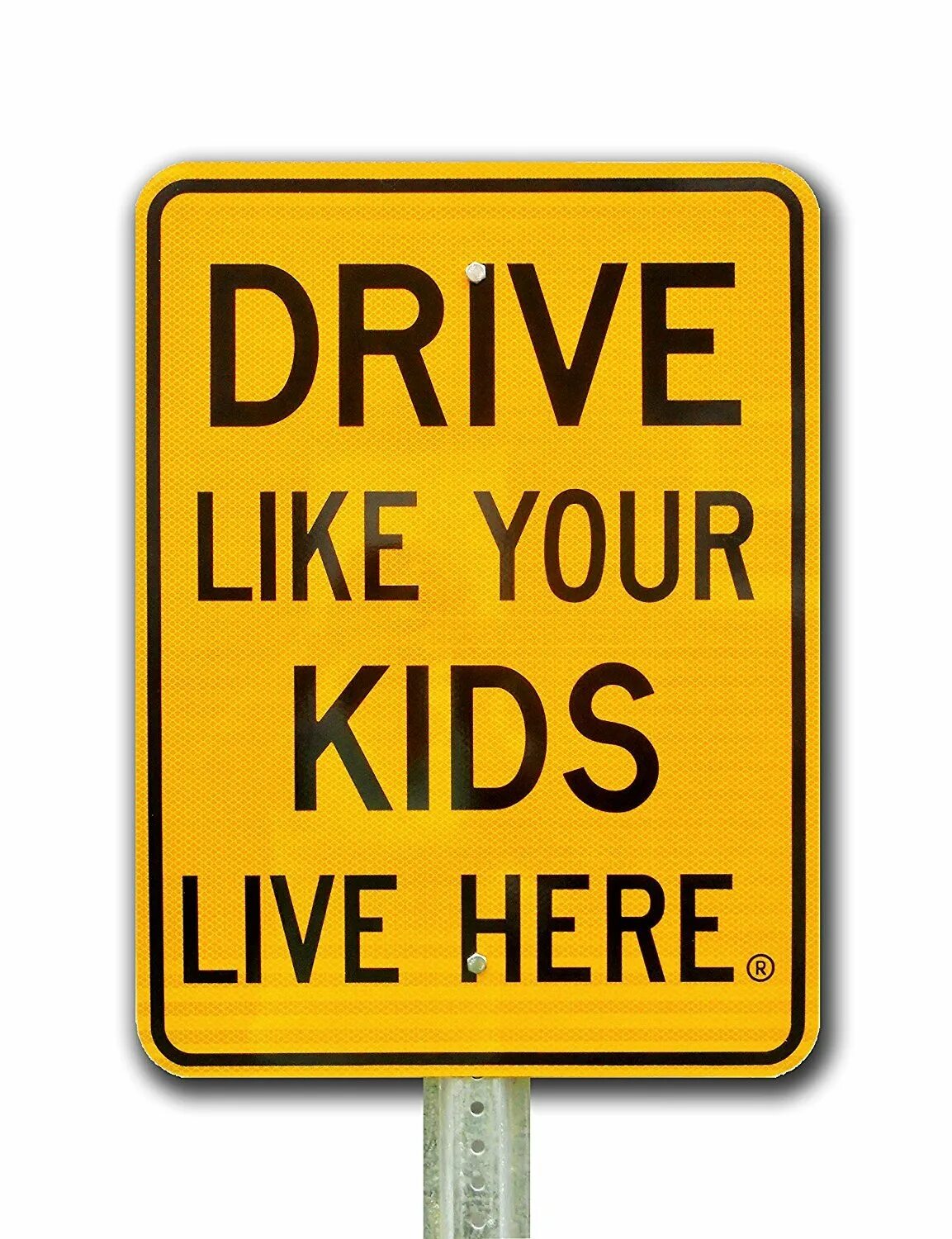 Do you like drive. Drive here знак. Live here. Drive like your Kids Live here. Slow down.