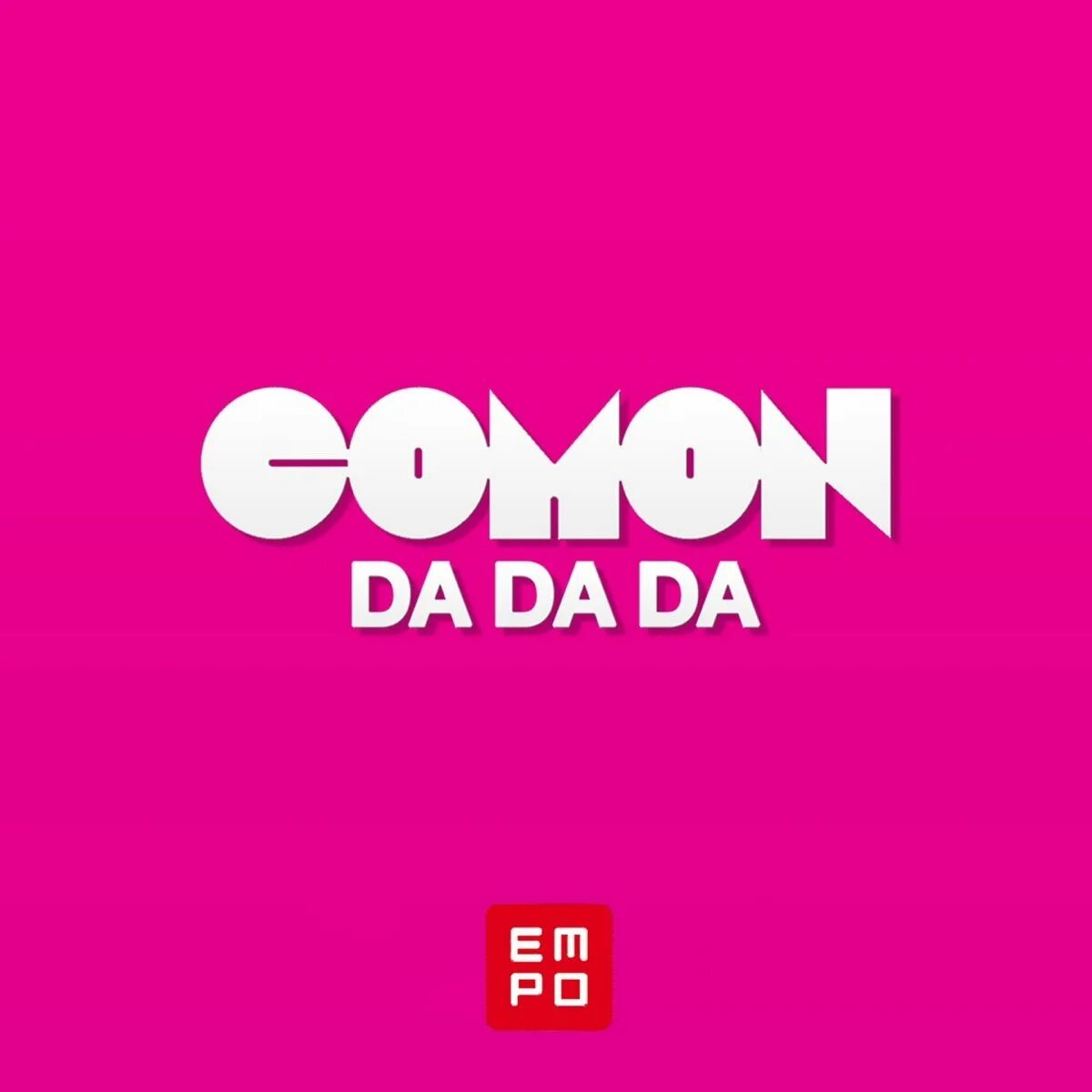 Comon. Da da da песня. Comon comon песня. Логотип comon. Da.