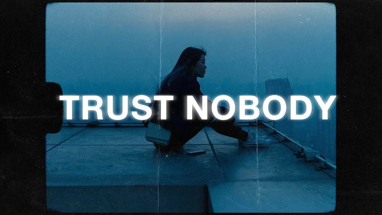 Don t trust песня. Trust Nobody. Trust Nobody Lyrics. DJ Snake Trust Nobody. Trust Nobody Hippie Sabotage.