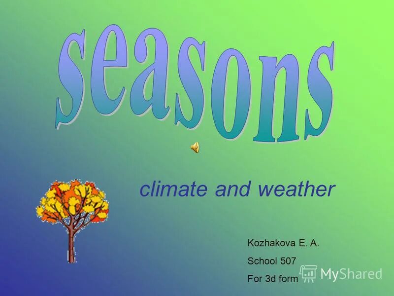 Climate seasons. Тема climate 6 класс на английском. Weather and climate. POWERPOINT presentation about Seasons. About Seasons ppt.
