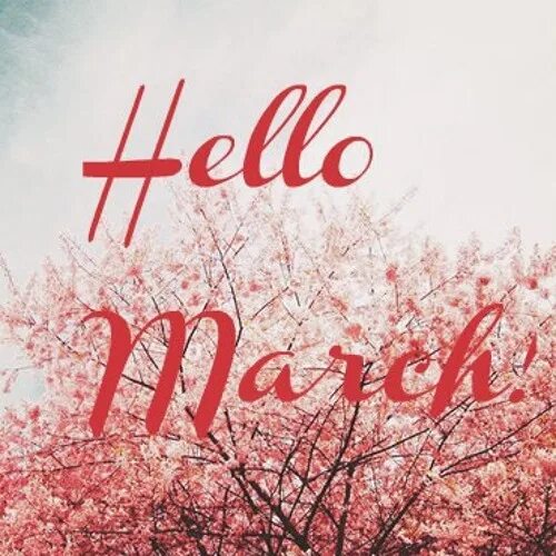 Pictures march. Привет март. Хеллоу март. Hello March картинки. Март картинки красивые с надписью.